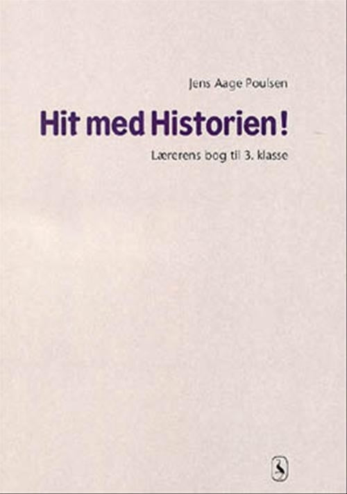 Hit med Historien! 3. kl. Lærerens bog