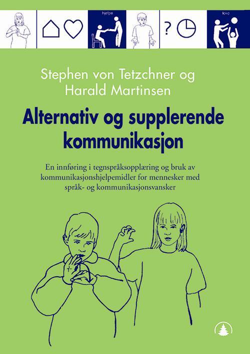 Alternativ og supplerende kommunikasjon : en innføring i tegnspråksopplæring og bruk av kommunikasjonshjelpemidler for..