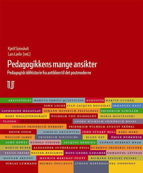 Pedagogikkens mange ansikter : pedagogikkens idéhistorie fra antikken til det postmoderne