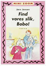 Find vores slik, Bobo