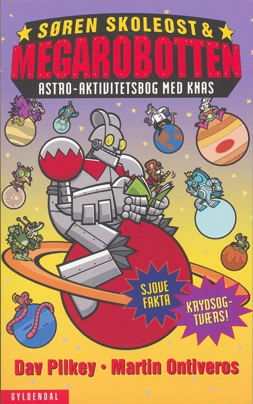 Søren Skoleost & Megarobotten. Astro-Aktivitetsbog med knas