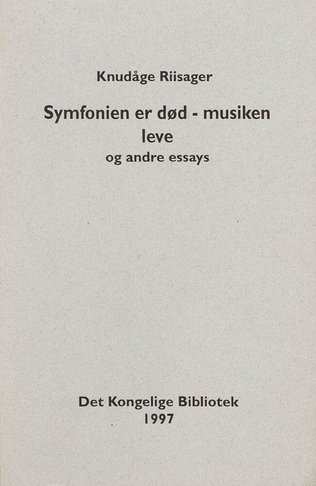 Symfonien er død - musiken leve og andre essays
