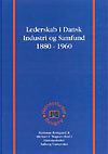 Lederskab i dansk industri og samfund. 1880-1960