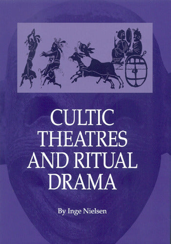 Cultic Theatres and Ritual Drama