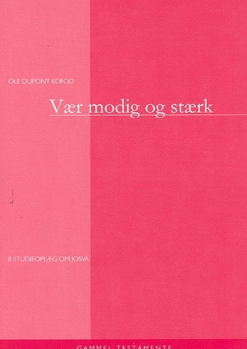 Vær modig og stærk