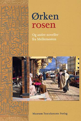 Ørkenrosen og andre noveller fra Mellemøsten