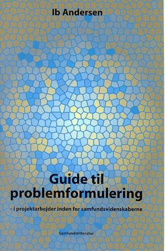 Guide til problemformulering i projektarbejder inden for samfundsvidenskaberne