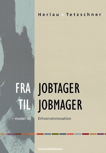 Fra jobtager til jobmager - model III