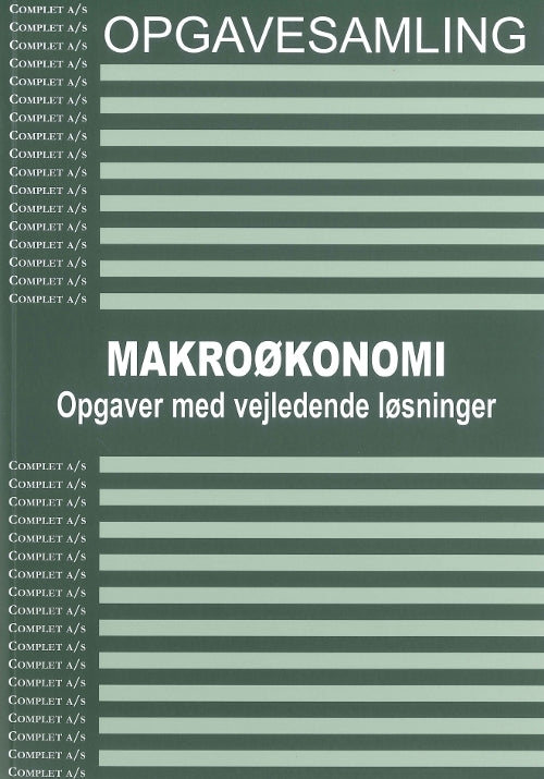 Complet Opgavesamling i Makroøkonomi
