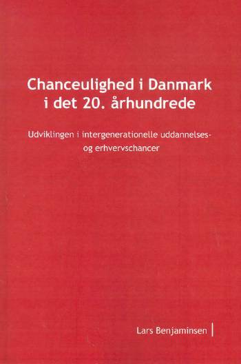 Ph.D.-afhandling. Chanceulighed i Danmark i det 20. århundrede