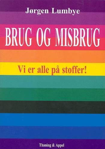 Brug og misbrug - vi er alle på stoffer!
