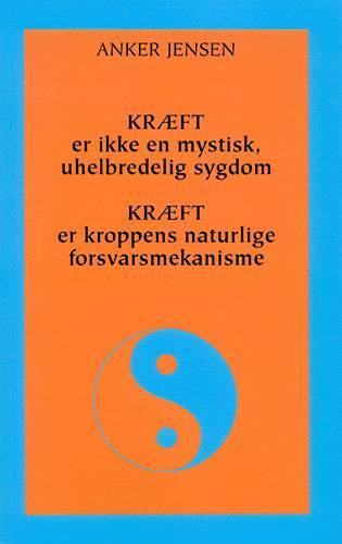 Kræft er ikke en mystisk, uhelbredelig sygdom - Kræft er kroppens naturlige forsvarsmekanisme
