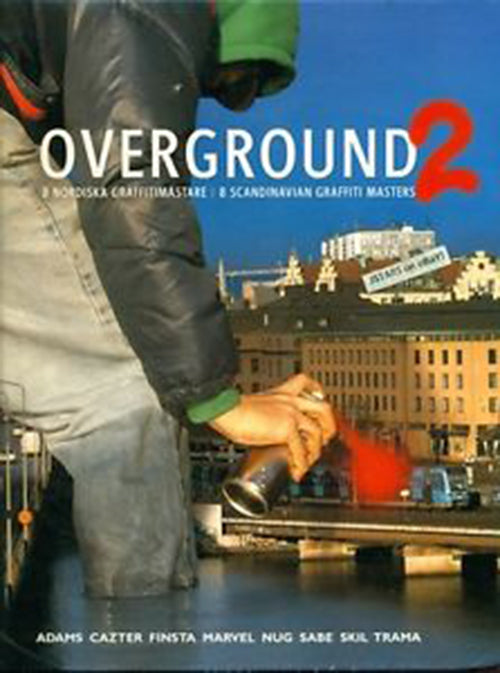 Overground 2 : 8 skandinaviska graffitimästare