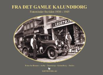 Fra det gamle Kalundborg Fotominder fra tiden 1930-1945