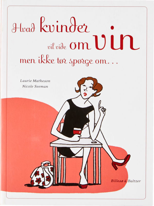 Hvad kvinder vil vide om vin, men ikke tør spørge om