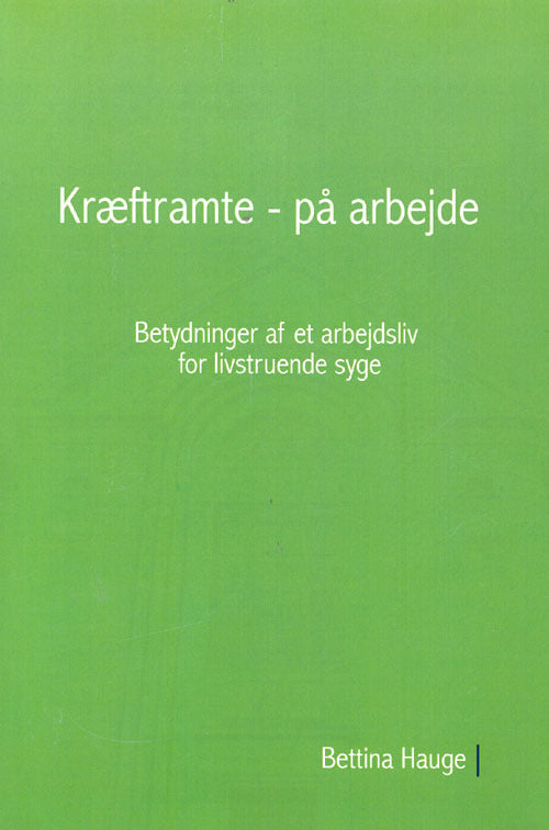 Ph.D.-afhandling. G 2008 49. Kræftramte - på arbejde