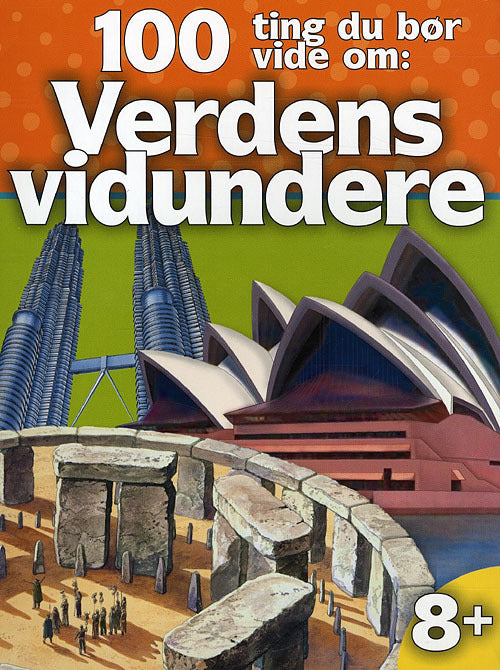 100 ting du bør vide om: Verdens vidundere