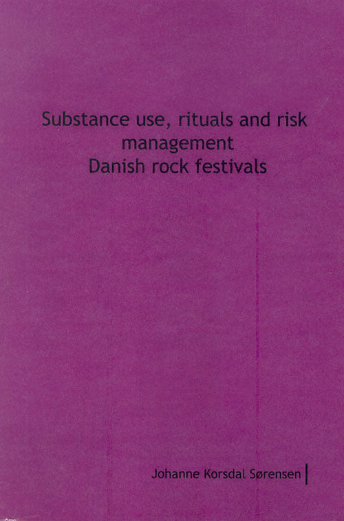 Substance use, rituals and risk management Danish rock festivals