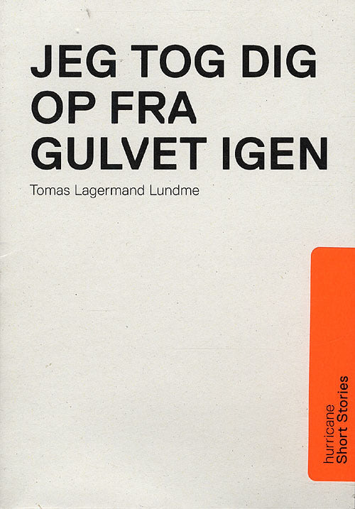 JEG TOG DIG OP FRA GULVET IGEN