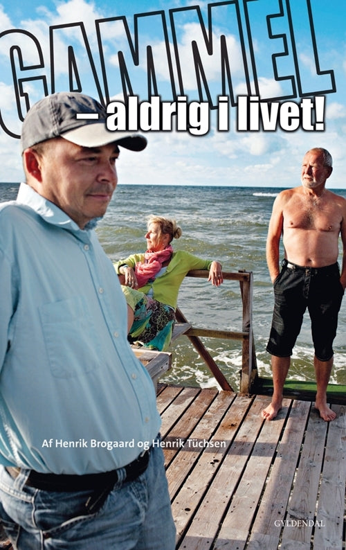 Gammel - aldrig i livet