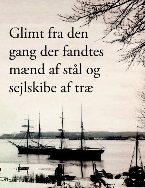 Glimt fra den gang der fandtes mænd af stål og sejlskibe af træ