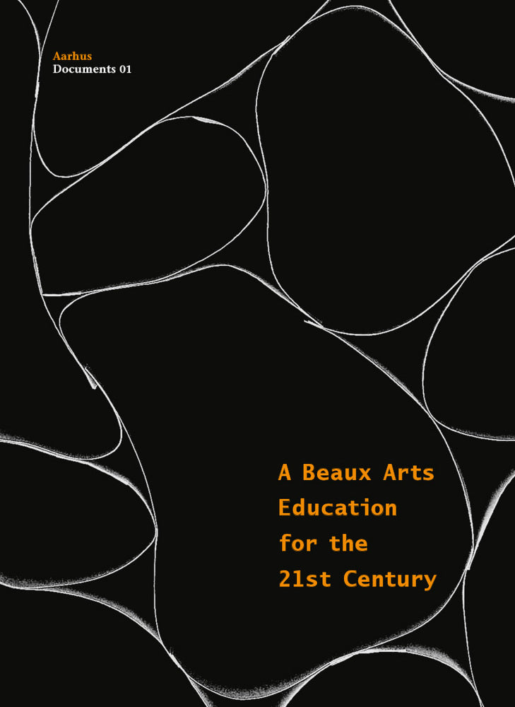 Aarhus documents. A beaux arts education for the 21st century