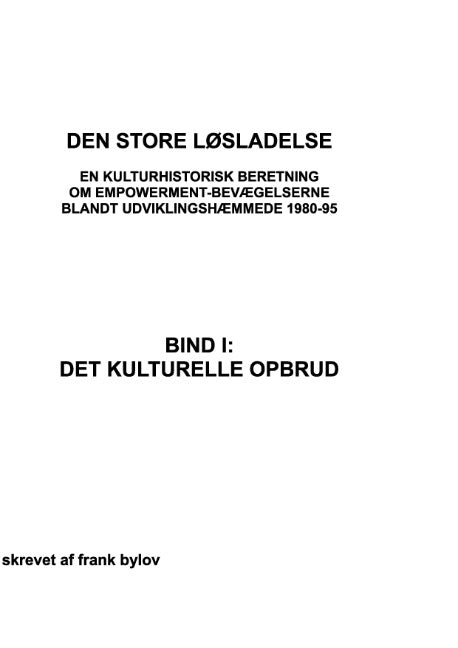 Den store løsladelse - En kulturhistorisk beretning om empowerment-bevægelserne blandt udviklingshæmmende 1980-95