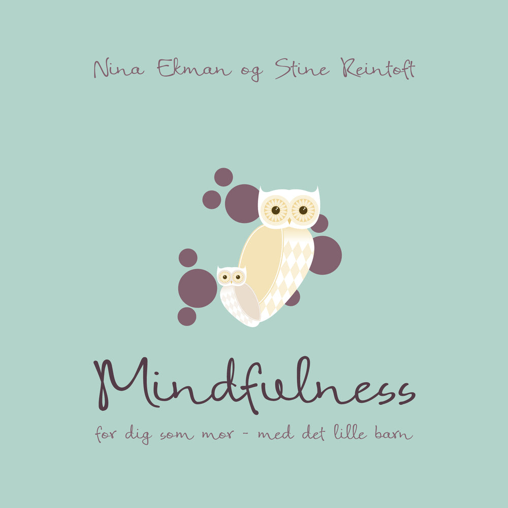 Mindfulness for dig som mor - med det lille barn