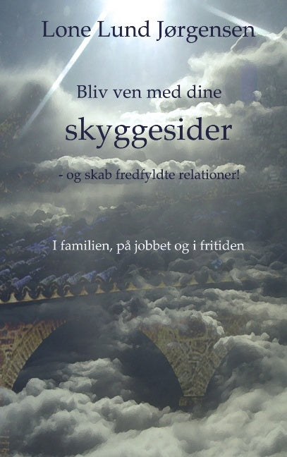 Bliv ven med dine skyggesider og skab fredfyldte relationer