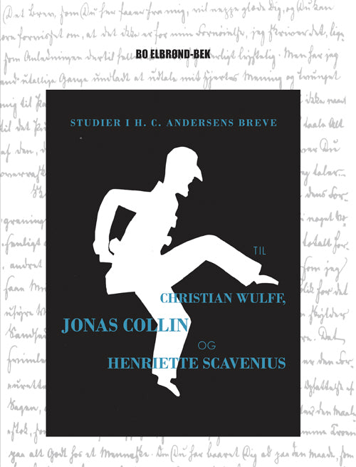 Studier i H.C. Andersens breve til Christian Wulff, Jonas Collin og Henriette Scavenius