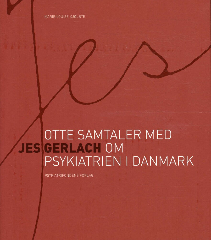 Jes. Otte samtaler med Jes Gerlach om psykiatrien i Danmark