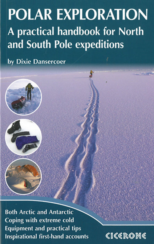 Polar Exploration: A Practical handbook for North and South Pole expeditions