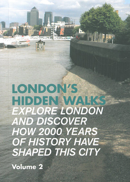 London's Hidden Walks: Explore London and discover how 2000 years of history have shaped this city: Volume 2