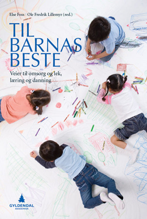 Til barnas beste : veier til omsorg og lek, læring og danning
