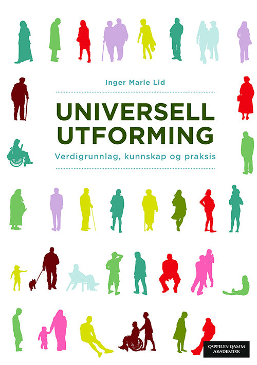 Universell utforming : verdigrunnlag, kunnskap og praksis
