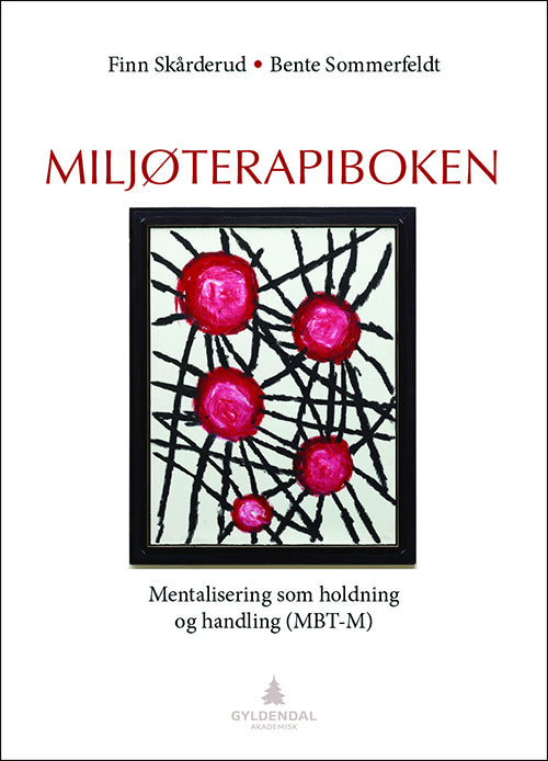 Miljøterapiboken : mentalisering som holdning og handling (MBT-M)