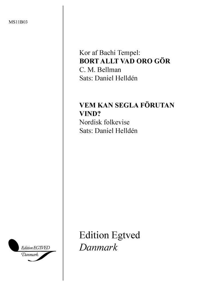 Bort allt hvad oro gör / Vem kan segla förutan vind?