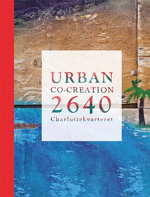 Urban co-creation - 2640 Charlottekvarteret