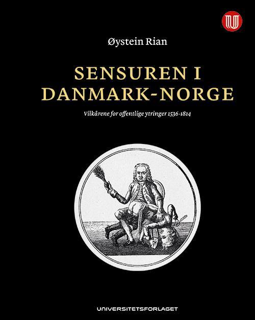 Sensuren i Danmark-Norge ; vilkårene for offentlige ytringer 1536-1814