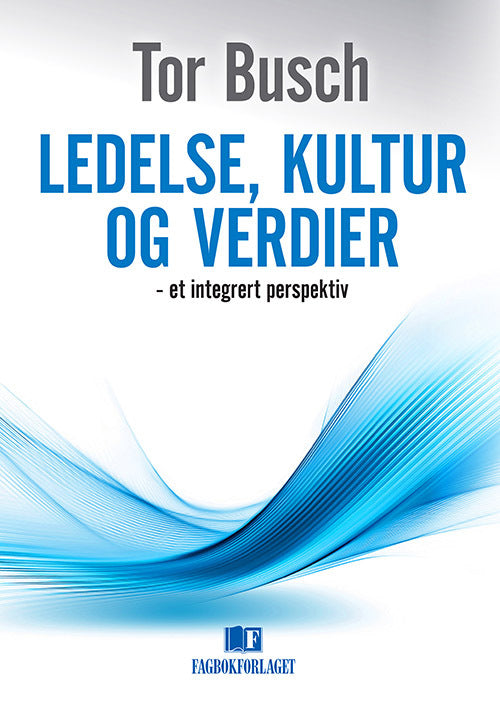 Ledelse, kultur og verdier : et integrert perspektiv