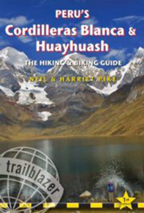 Peru's Cordilleras Blanca & Huayhuash: The Hiking & Biking Guide