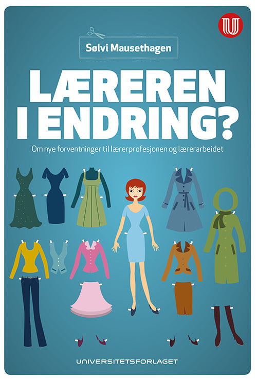Læreren i endring?: om nye forventninger til lærerprofesjonen og lærerarbeidet