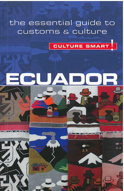 Culture Smart Ecuador: The essential guide to customs & culture