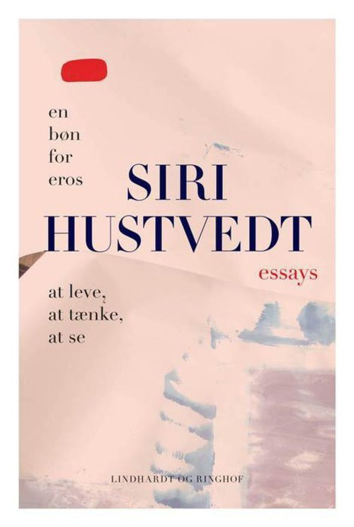 Essays (At leve, at tænke, at se & En bøn for Eros)
