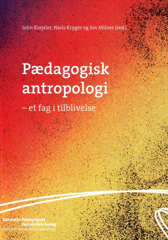 Pædagogisk antropologi - et fag i tilblivelse