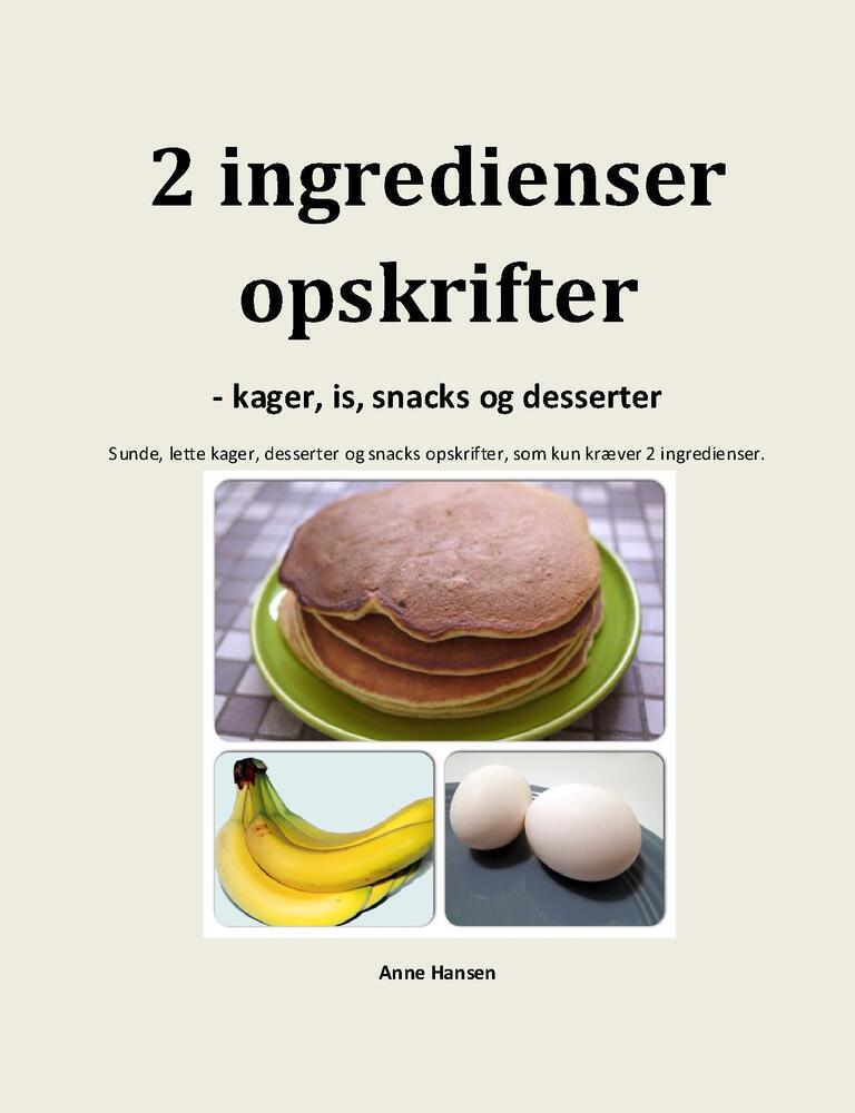 2 ingredienser opskrifter - kager, is, snacks og desserter