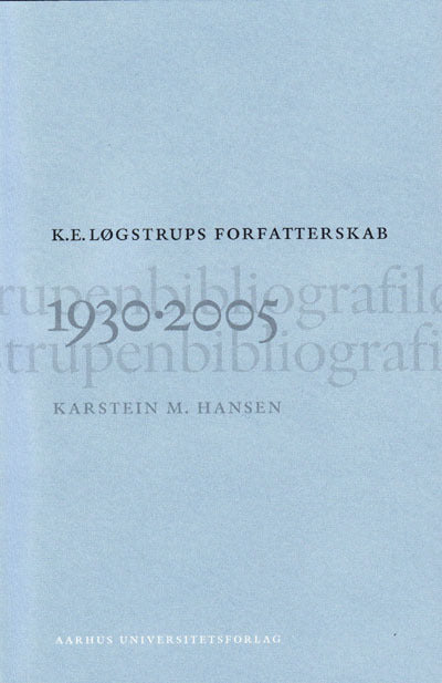 K. E. Løgstrups forfatterskab 1930-2005