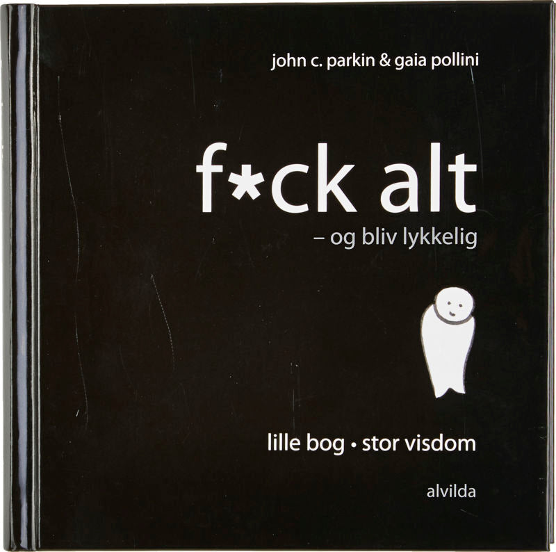 Fuck alt - og bliv lykkelig!