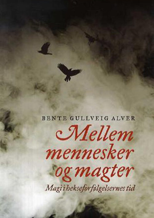 ellem mennesker og magter : magi i hekseforfølgelsernes tid