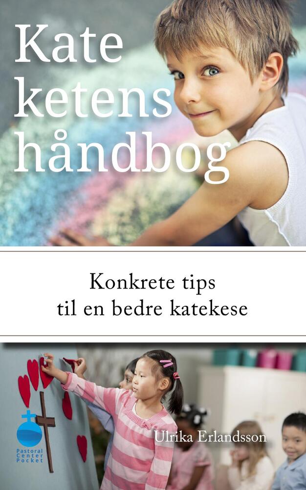 Kateketens håndbog - Konkrete tips til bedre katekese